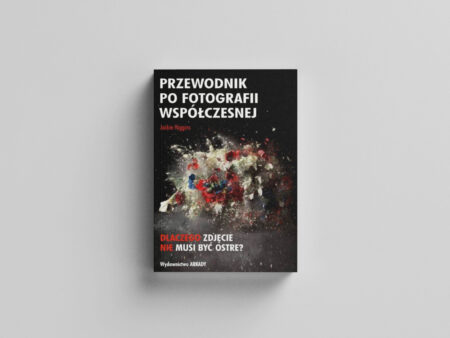 Przewodnik po fotografii współczesnej. Dlaczego zdjęcie nie musi być ostre?